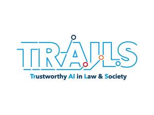TRAILS Trustworthy AI in Law and society